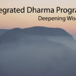 Integrated Dharma Program: Deepening Wisdom