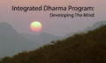 Integrated Dharma Program: Developing The Mind
